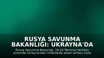 Rusya Savunma Bakanlığı: Ukrayna'da bir haftada 27 gemi hedef alındı