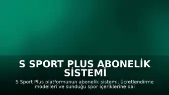 S Sport Plus Abonelik Sistemi ve Kullanım Detayları Hakkında Bilgilendirme