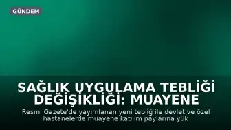 Sağlık Uygulama Tebliği Değişikliği: Muayene Katılım Paylarına Yüksek Oranlarda Zam Yapıldı