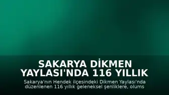 Sakarya Dikmen Yaylası'nda 116 Yıllık Gelenek Yaşatıldı