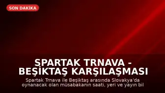 Spartak Trnava - Beşiktaş Karşılaşması Hakkında Bilgiler