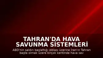 Tahran'da Hava Savunma Sistemleri Devreye Alındı