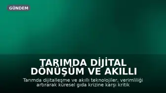 Tarımda Dijital Dönüşüm ve Akıllı Teknolojilerin Verimlilik Üzerindeki Etkileri