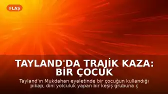 Tayland'da Trajik Kaza: Bir Çocuk Araçla Keşiş Grubuna Çarptı
