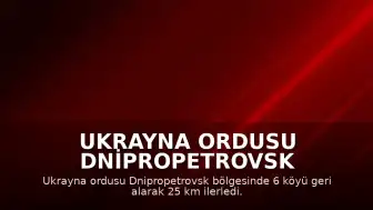 Ukrayna Ordusu Dnipropetrovsk Bölgesinde 6 Köyü Geri Aldı ve 25 Kilometre İlerledi