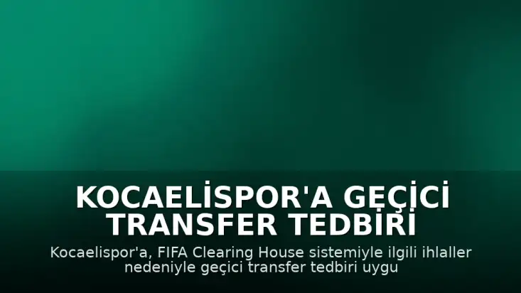 Kocaelispor'a Geçici Transfer Tedbiri Uygulandı