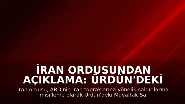İran Ordusundan Açıklama: Ürdün'deki ABD Muvaffak Salti Hava Üssü Hedef Alındı