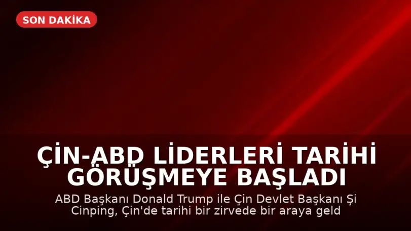 Çin-ABD Liderleri Tarihi Görüşmeye Başladı