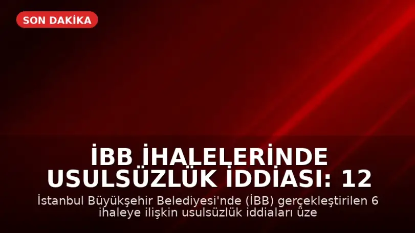İBB İhalelerinde Usulsüzlük İddiası: 12 Gözaltı Kararı