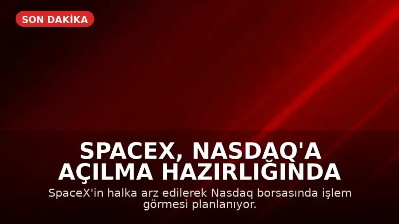 SpaceX, Nasdaq'a Açılma Hazırlığında