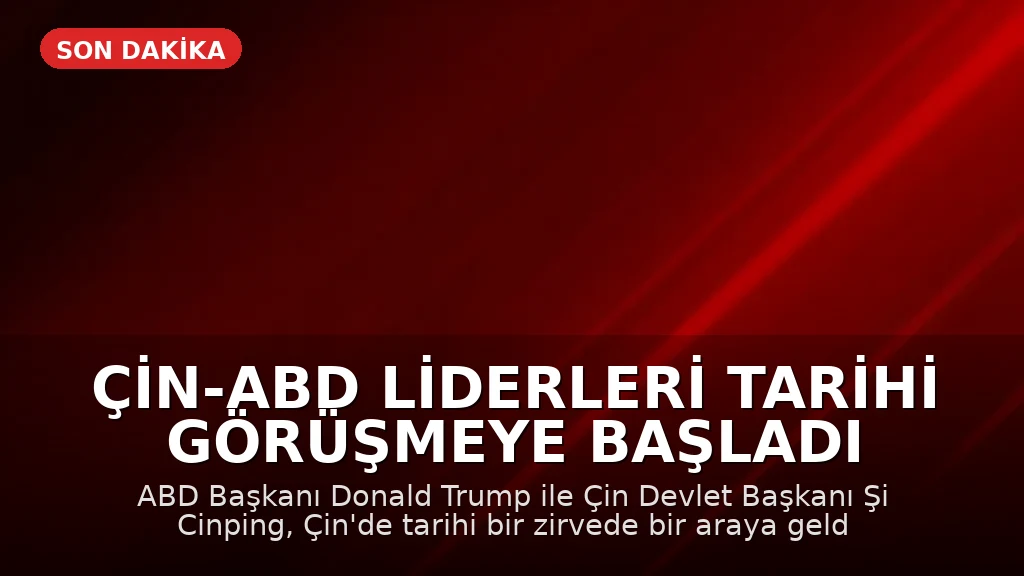 Çin-ABD Liderleri Tarihi Görüşmeye Başladı